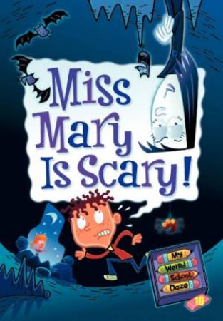 My Weird School Daze #10: Miss Mary Is Scary! by Dan Gutman