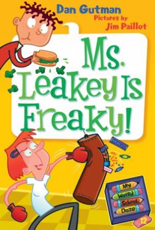 Ms Leakey is Freaky! by Dan Gutman & Jim Paillot