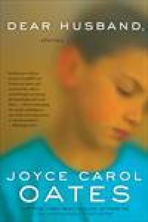 Dear Husband, Stories by Joyce Carol Oates