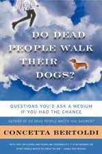 Do Dead People Walk Their Dogs Questions Youd Ask a Medium If You Had the Chance
