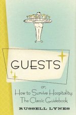 Guests Or How to Survive Hospitality The Classic Guidebook