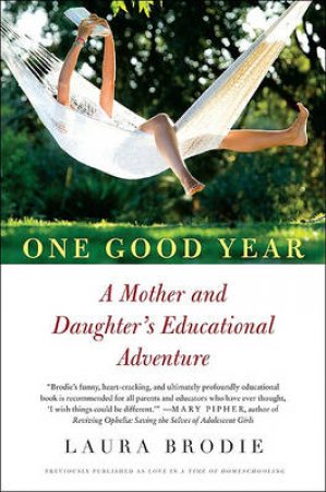 One Good Year: A Memoir of a Mother and Daughter's Educational Adventure by Laura Brodie