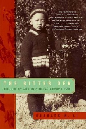 Bitter Sea: Coming of Age in a China Before Mao by Charles N Li