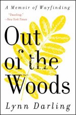 Out of the Woods A Memoir of Wayfinding
