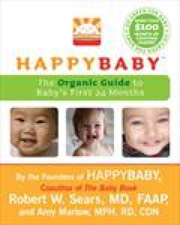 HappyBaby: The Organic Guide to Baby's First 24 Months by Robert  W Sears