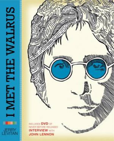 I Met The Walrus: How One Day With John Lennon Changed My Life Forever (Book And DVD) by Jerry Levitan