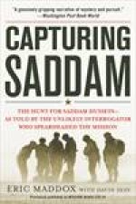 Capturing Saddam The Hunt for Saddam HusseinAs Told by the Unlikely Interrogator Who Spearheaded the Mission