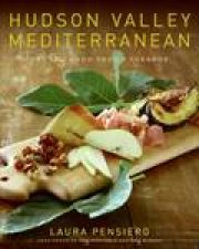 Hudson Valley Mediterranean The Gigi Good Food Cookbook