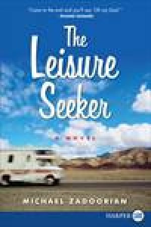 Leisure Seeker: A Novel Large Print by Michael Zadoorian