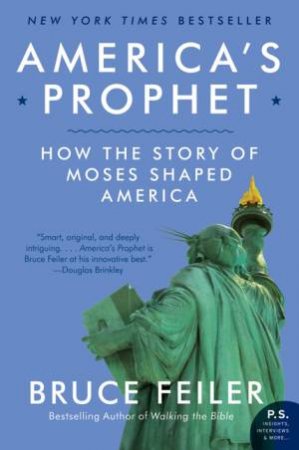 America's Prophet: How the Story of Moses Shaped America by Bruce Feiler