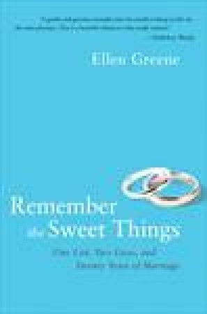 Remember the Sweet Things: One List, Two Lives, and Twenty Years of Marriage by Ellen Greene