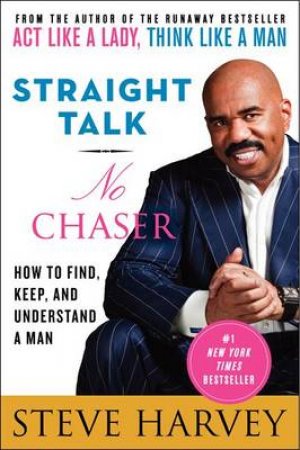 Straight Talk, No Chaser by Steve Harvey & Denene Millner