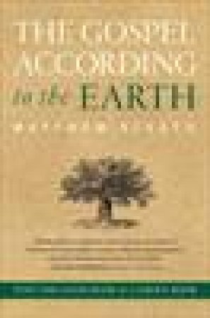 Gospel According to the Earth: Why the Good Book Is a Green Book by Matthew Sleeth