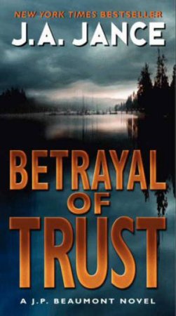 Betrayal of Trust by J. A. Jance