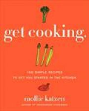 Get Cooking 150 Simple Recipes to Get You Started in the Kitchen