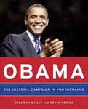 Obama: The Historic Campaign in Photographs by Deborah Willis