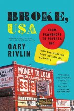 Broke USA From Pawnshops to Poverty Inc How the Working Poor Became Big Buisness