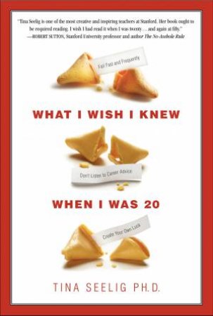 What I Wish I Knew When I Was 20 by Tina Seelig