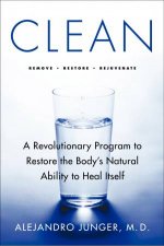 Clean A Revolutionary Program to Restore the Bodys Natural Ability to Heal Itself