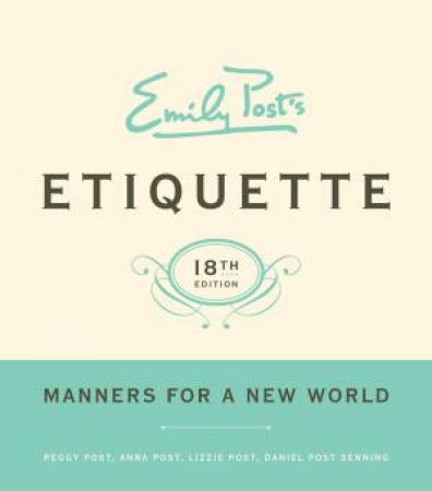Emily Post's Etiquette (18th Edition) by Peggy Post & Anna Post