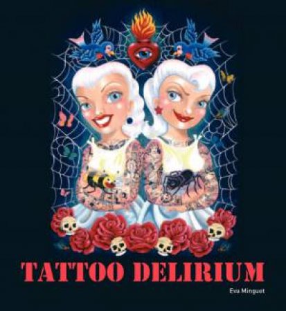 Tattoo Delirium by Eva Minguet Camara