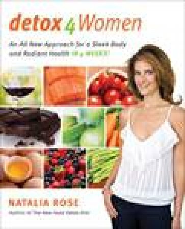 Detox for Women: All New Approach for a Sleek Body and Radiant Health in 4 Weeks by Natalia Rose
