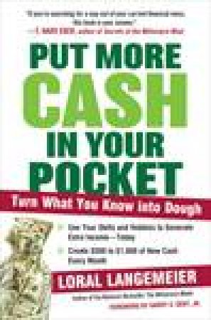 Put More Cash in Your Pocket: Turn What You Know into Dough by Loral Langemeier