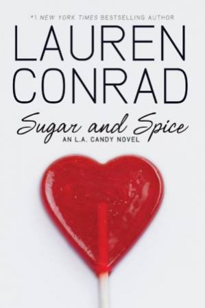 Sugar And Spice: An L.A Candy Novel by Lauren Conrad