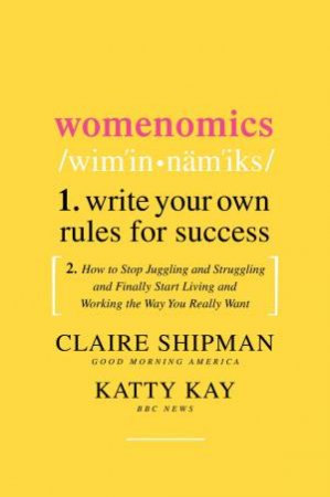 Womenomics Unabridged 6/420 by Katty Kay & Claire Shipman