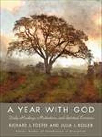 Year with God: Daily Readings, Meditations, and Spiritual Exercises by Richard J Foster