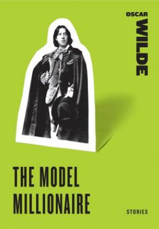 Model Millionaire: Stories by Oscar Wilde