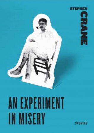 An Experiment in Misery: Stories by Stephen Crane