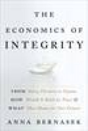 Economics of Integrity by Anna Bernasek