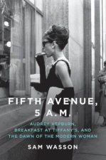 Fifth Avenue 5 AM Audrey Hepburn Breakfast At Tiffanys And The Dawn Of The Modern Woman