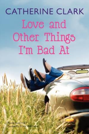 Love and Other Things I'm Bad At: Rocky Road Trip & Sundae My Prince by Catherine Clark