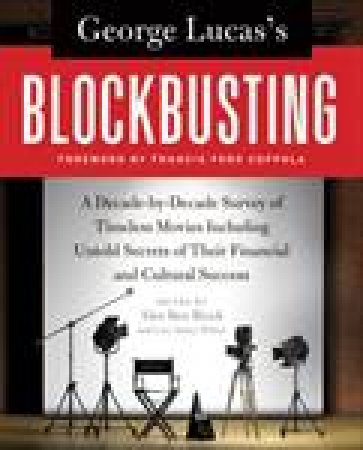 George Lucas's Blockbusting by Alex Ben Block & Lucy Autrey Wilson
