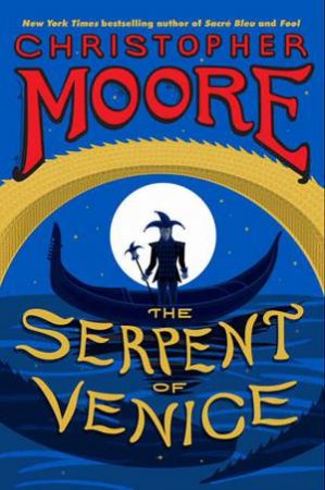 The Serpent Of Venice : A Novel by Christopher Moore