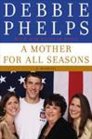 Mother For All Seasons by Debbie Phelps
