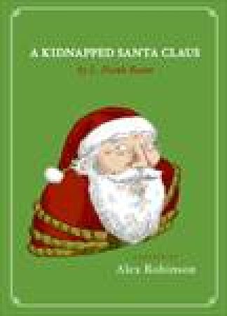 Kidnapped Santa Claus by Alex Robinson & L Frank Baum
