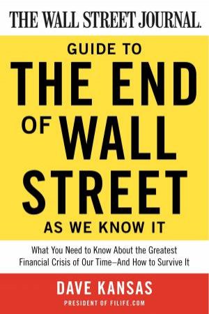 Wall Street Journal: Guide to the End of Wall Street As We Know It by Dave Kansas