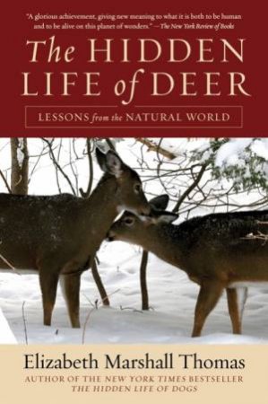 Hidden Life of Deer: Lessons From The Natural World by Elizabeth Marshall Thomas