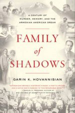 A Family of Shadows A Century of Murder Memory and the Armenian American Dream