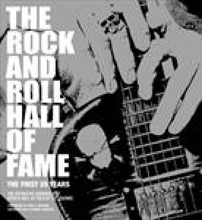 Rock and Roll Hall of Fame: The First 25 Years by Holly George-Warren