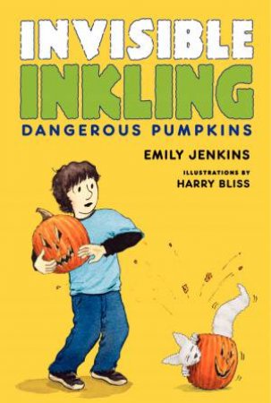 Invisible Inkling: Dangerous Pumpkins by Emily Jenkins