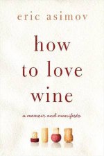 How to Love Wine