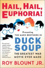 Hail Hail Euphoria Presenting the Marx Brothers in Duck Soup the greatest War Movie Ever Made