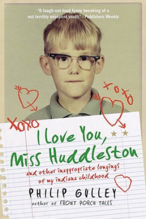 I Love You, Miss Huddleston by Philip Gulley