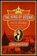 King of Vodka A Familys Story of Triumph and Tragedy