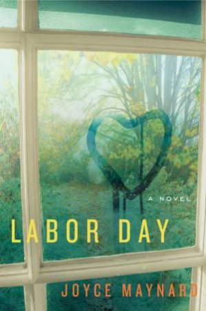 Labor Day by Joyce Maynard