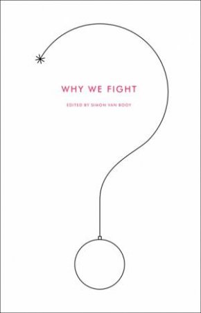 Why We Fight by Simon Van Booy